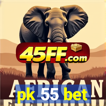 pk 55 bet